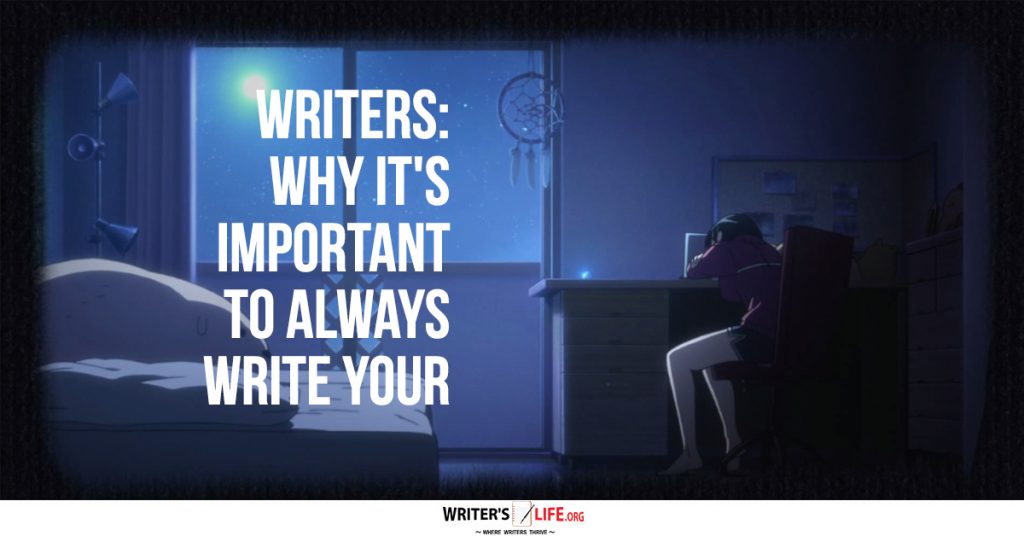 Writers: Why It’s Important To Always Write Your Best