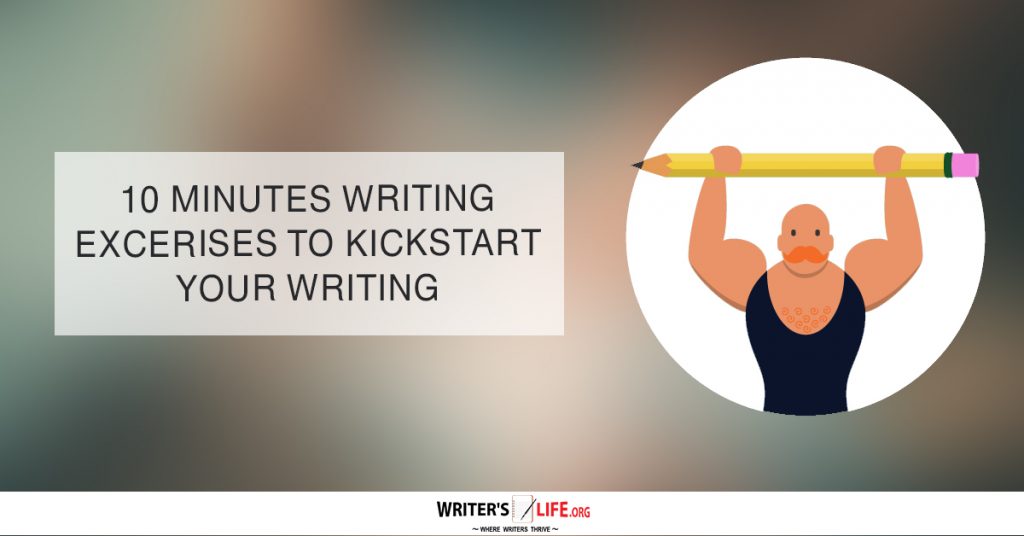 10 Minute Writing Exercises To Kickstart Your Writing