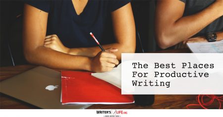 The Best Places For Productive Writing - Writer's Life.org