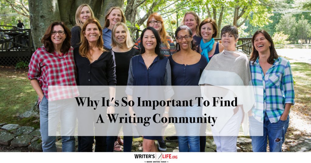 Why It’s So Important To Find A Writing Community – Writer’s Life.org