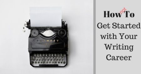How to Get Started with Your Writing Career / Michael Noker / A how-to guide (or how not to guide) about getting started on your career as a writer and a dozen examples of the best beginning writing tips for writers.