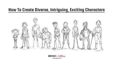 How To Create Diverse, Intriguing, Exciting Characters - Writer's Life.org