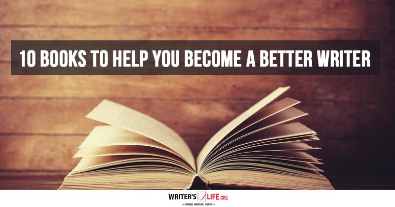 10 Books To Help You Become A Better Writer - Writer's Life.org