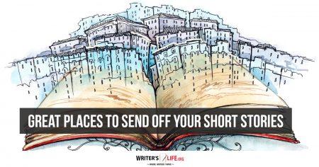 Great Places To Send Off Your Short Stories - Writer's Life.org