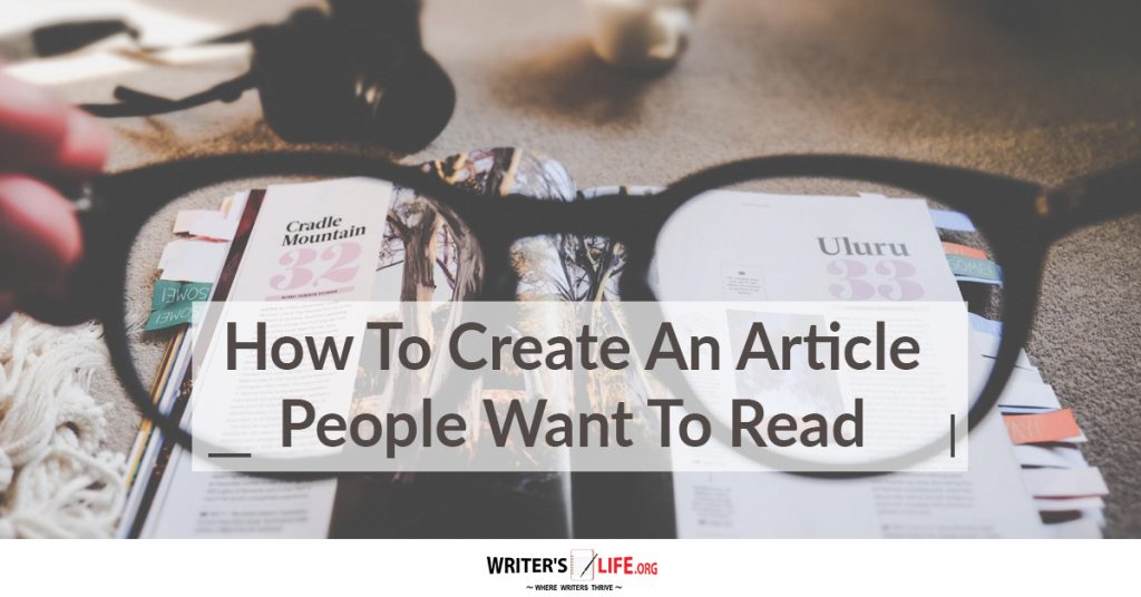How To Create An Article People Want To Read – WritersLife.org