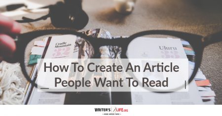 How To Create An Article People Want To Read - WritersLife.org