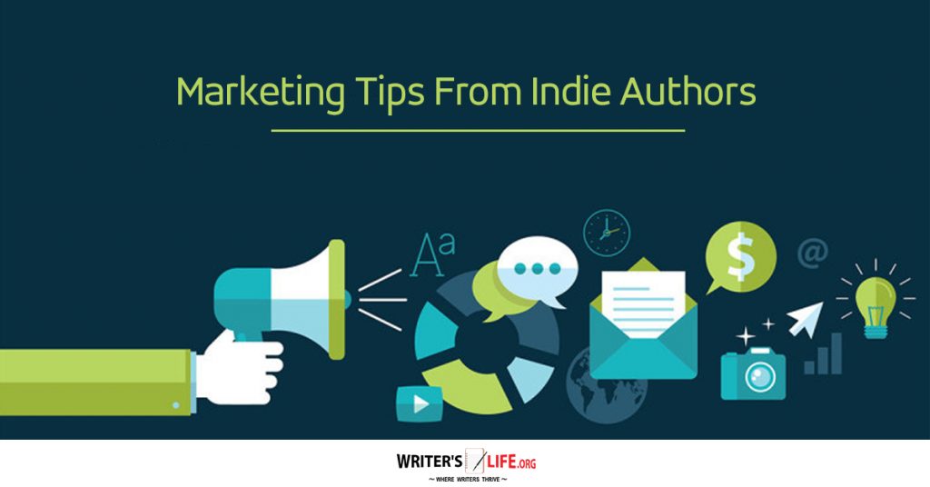 Marketing Tips From Indie Authors – writers life.org