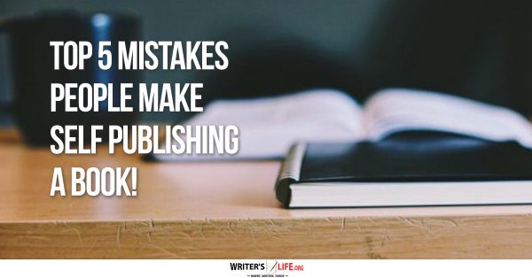 Top 5 Mistakes People Make Self Publishing a Book!