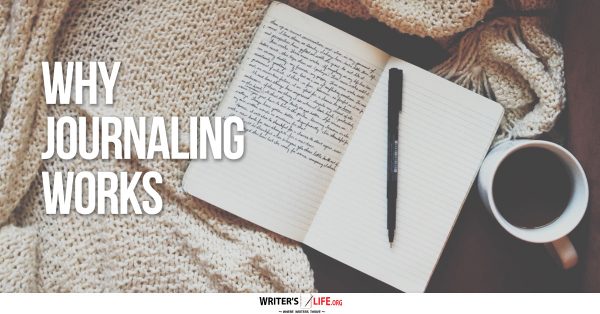 Why-Journaling-Works-WritersLife.org