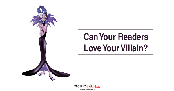 Can Your Readers Love Your Villain? - Writer's Life.org