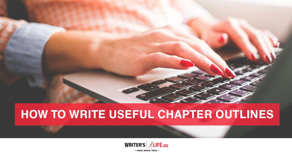 How To Write Useful Chapter Outlines – Writer’s Life.org