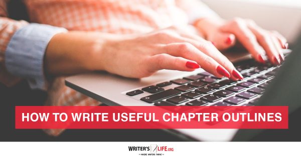 How To Write Useful Chapter Outlines - Writer's Life.org