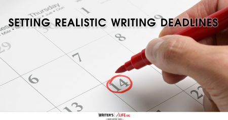Setting Realistic Writing Deadlines - Writer's Life.org