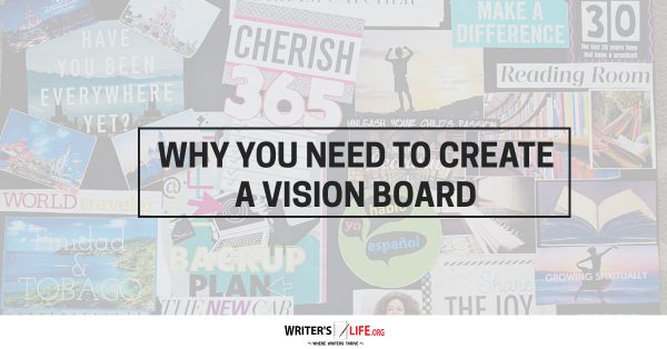 Why You Need To Create A Vision Board - Writer's Life.org