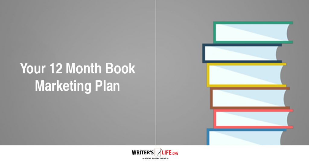 Your 12 Month Book Marketing Plan – Writer’s Life.org