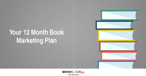 Your 12 Month Book Marketing Plan - Writer's Life.org