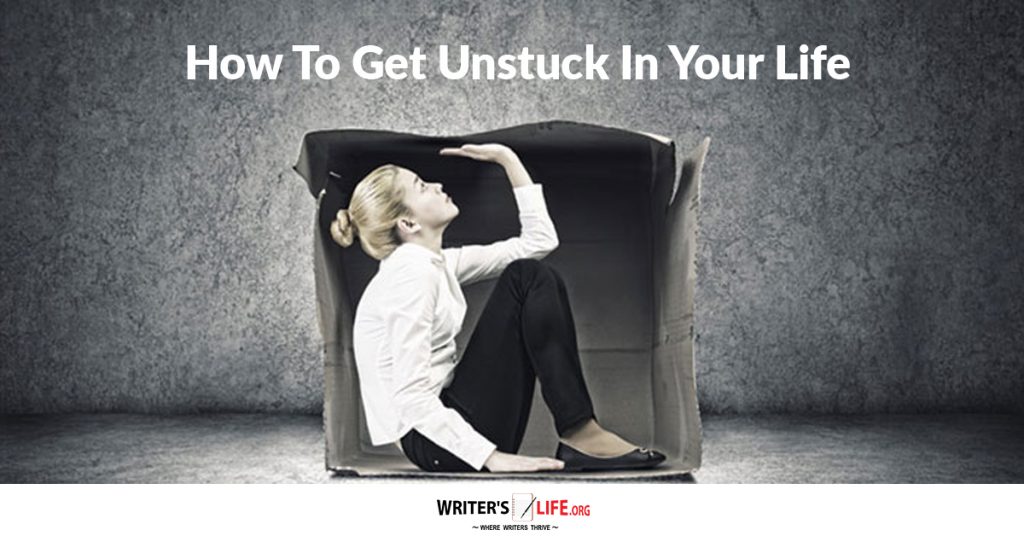 How To Get Unstuck In Your Life