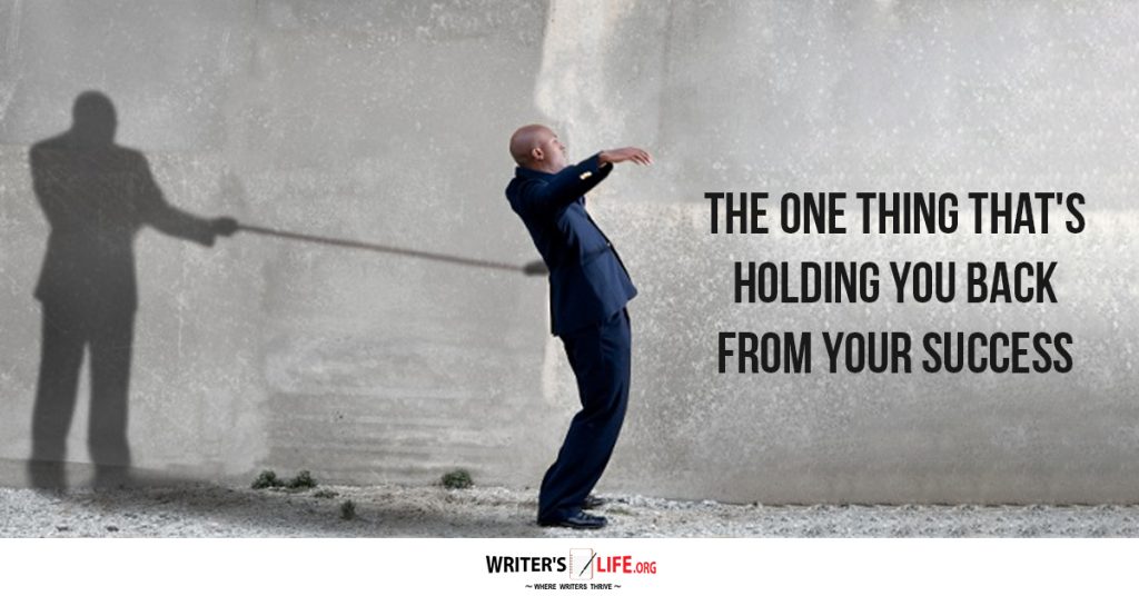 The one thing that’s holding you back from your success