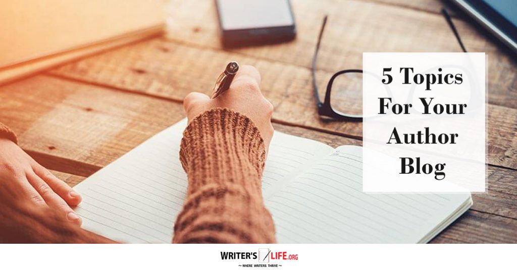 5 Topics For Your Author Blog – Writer’s Life.org