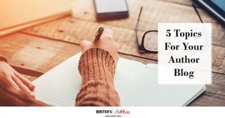 5 Topics For Your Author Blog - Writer's Life.org
