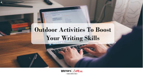 Outdoor Activities To Boost Your Writing Skills - Writer's Life.org