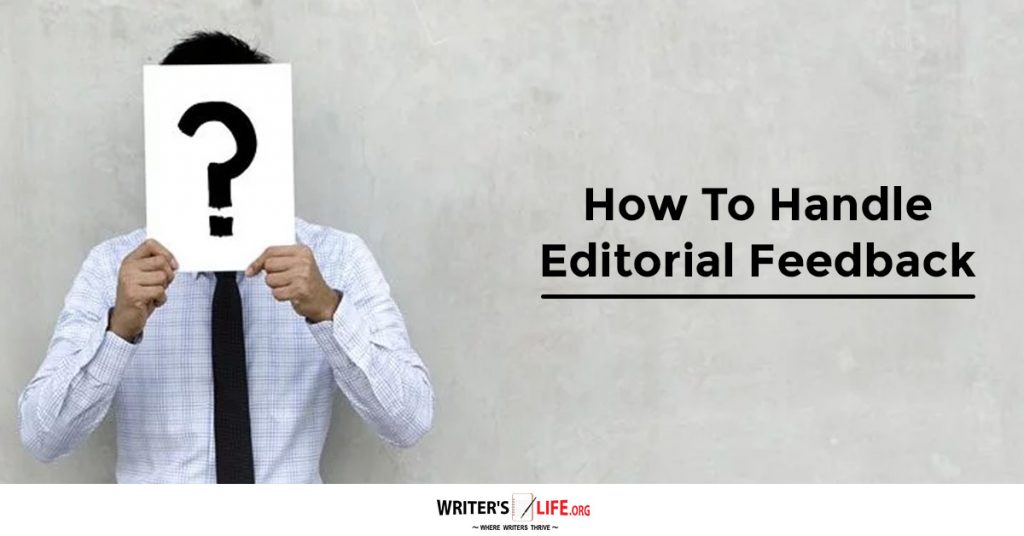 How To Handle Editorial Feedback – Writer’s Life.org