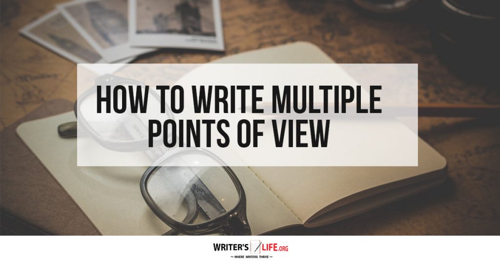 How To Write Multiple Points Of View -Writer’s Life.org