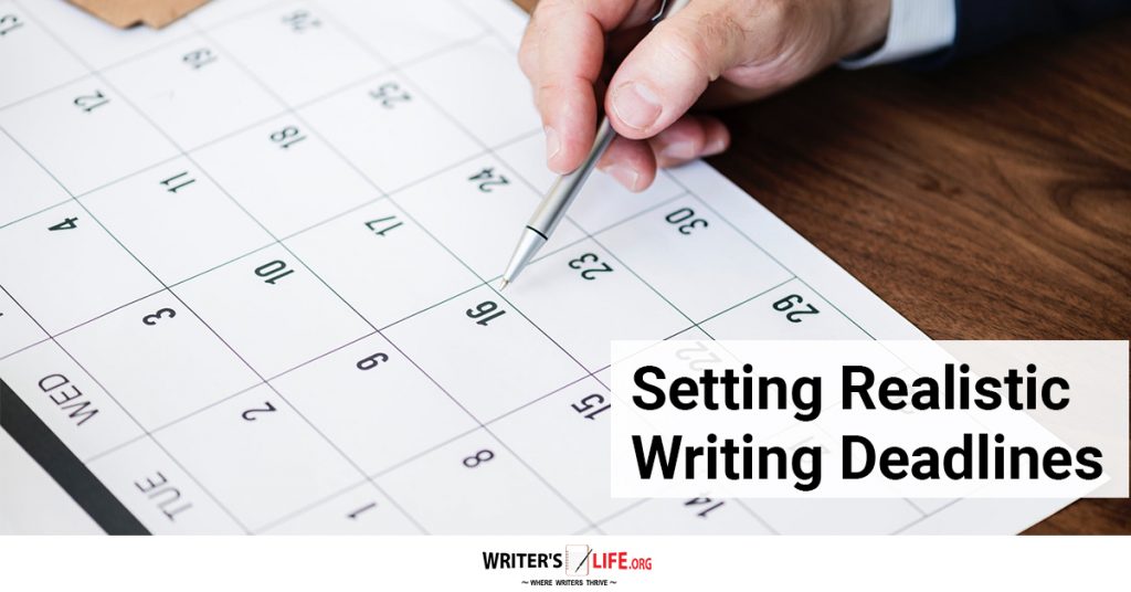 Setting Realistic Writing Deadlines – Writer’s Life.org