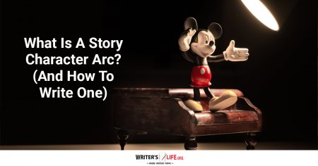 What Is A Story Character Arc? (And How To Write One) - Writer's Life.org