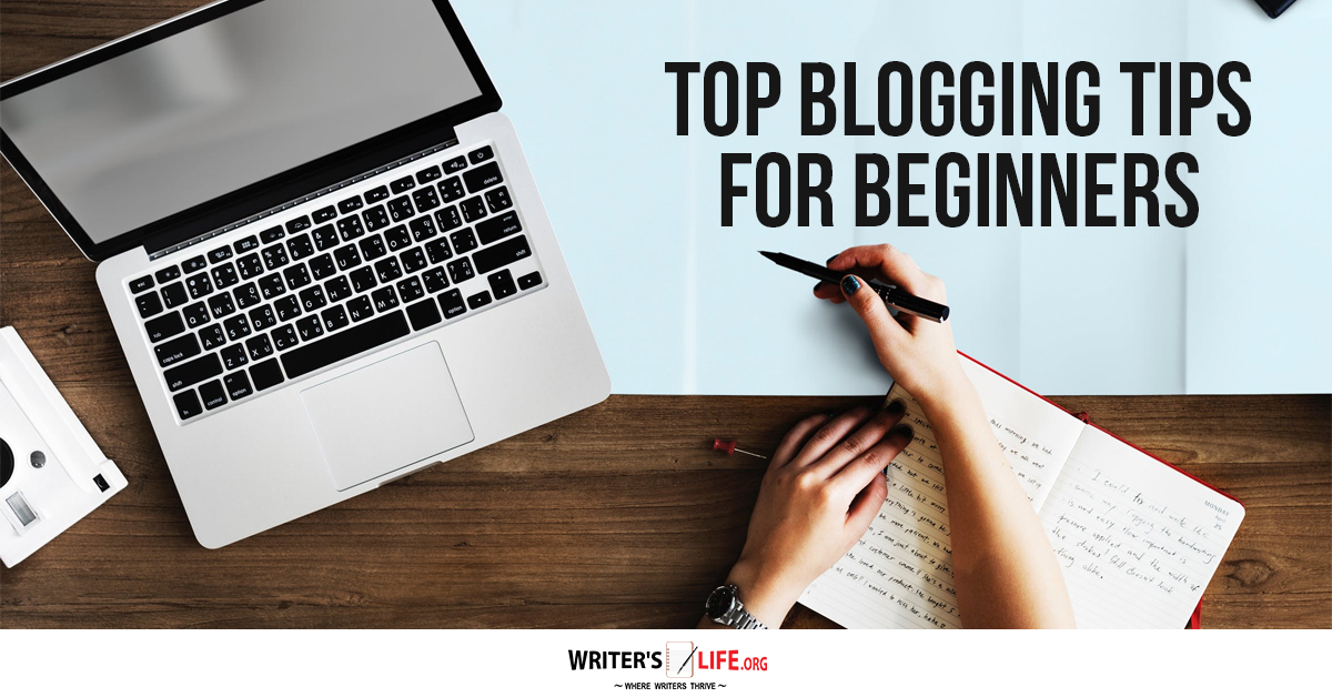 Top Blogging Tips For Beginners - Writer's Life.org