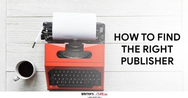 Show information about the snippet editorYou can click on each element in the preview to jump to the Snippet Editor. SEO title preview:How To Find The Right Publisher - Writer's Life.org