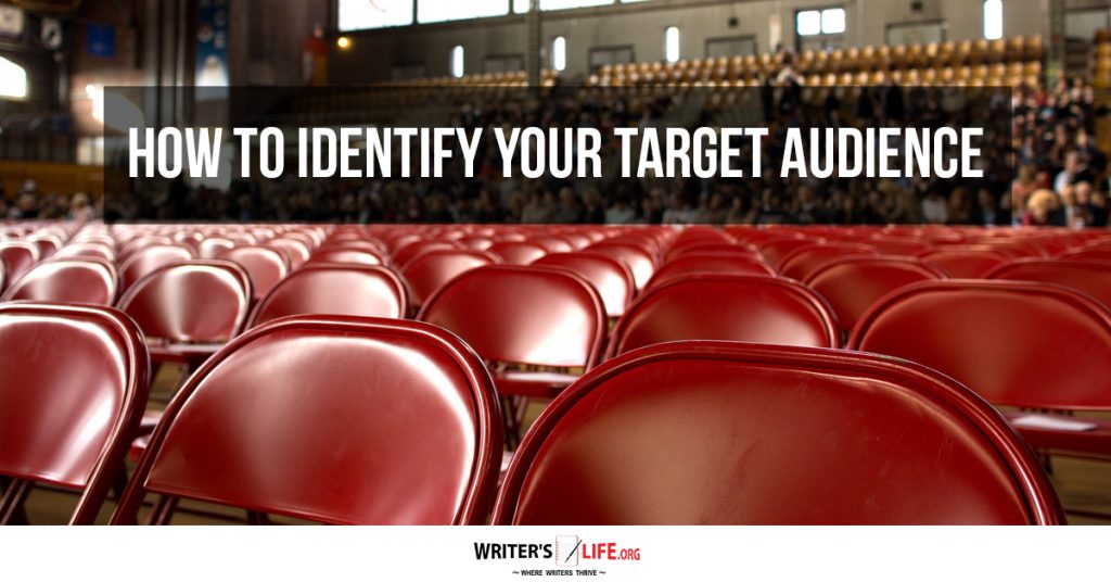 How To Identify Your Target Audience – Writer’s Life.org