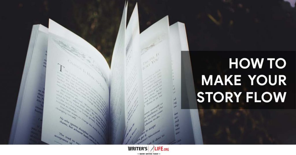 How To Make Your Story Flow – Writer’s Life.org