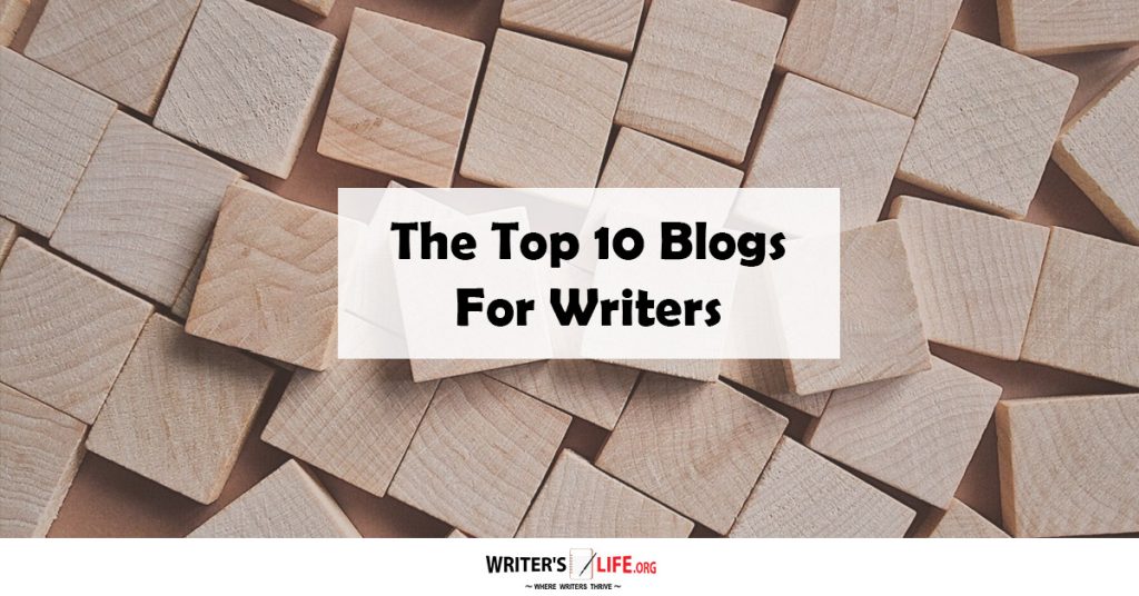 The Top 10 Blogs For Writers -Writer’s Life.org