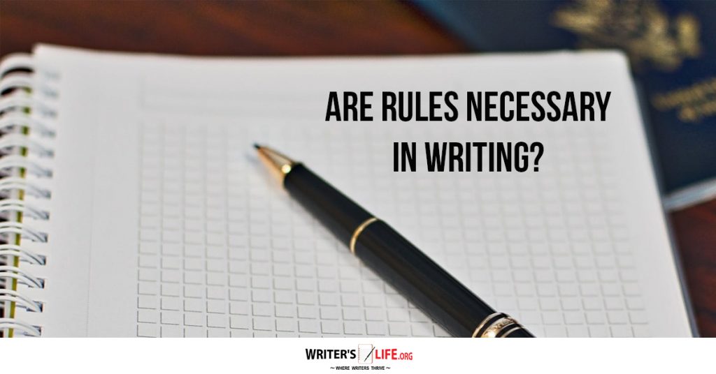 Are Rules Necessary In Writing? – Writer’s Life.org