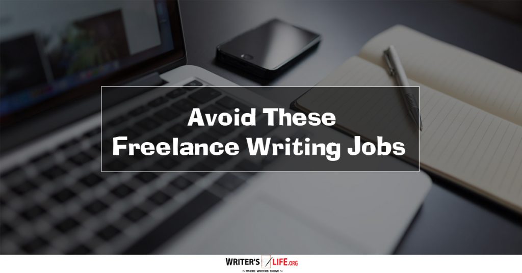 Avoid These Freelance Writing Jobs – Writer’s Life.org