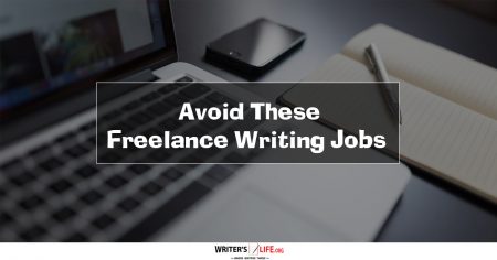 Avoid These Freelance Writing Jobs - Writer's Life.org
