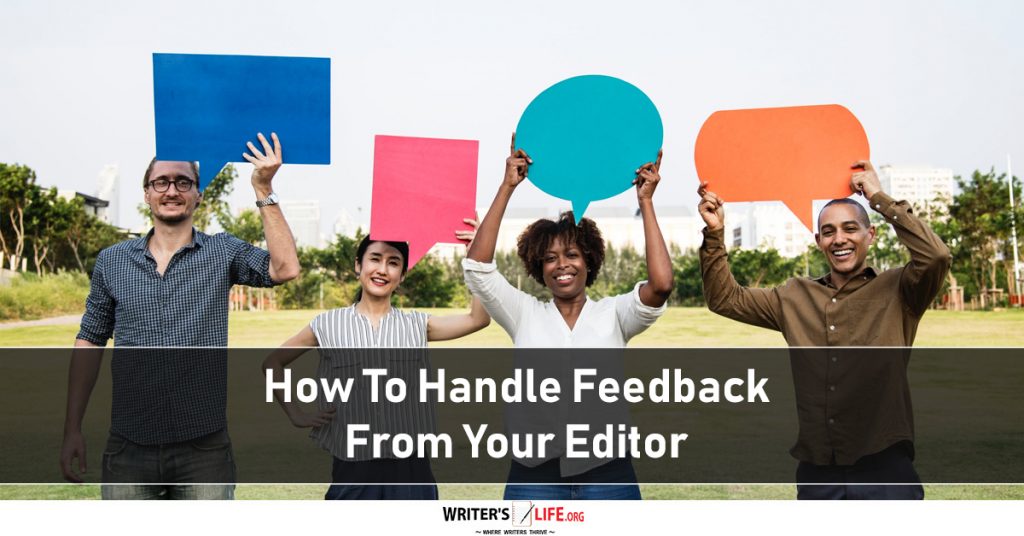 How To Handle Feedback From Your Editor – Writer’s Life.org
