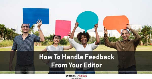 How To Handle Feedback From Your Editor - Writer's Life.org