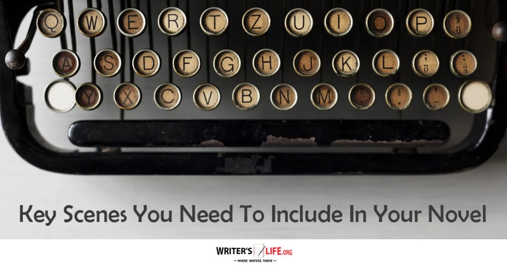 Key Scenes To Include In Your Novel – Writer’s Life.org