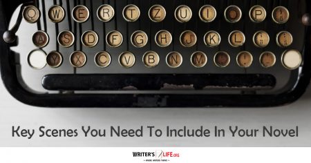 Key Scenes To Include In Your Novel - Writer's Life.org
