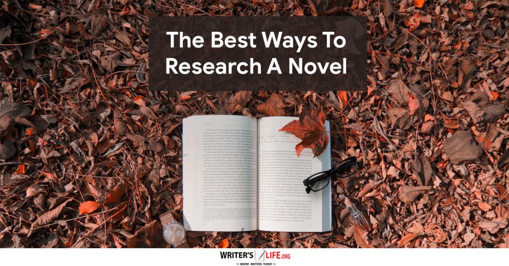 The Best Ways To Research A Novel – Writer’s Life.org