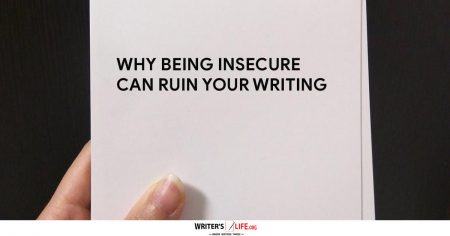 Why Being Insecure Can Ruin Your Writing - Writer's Life.org