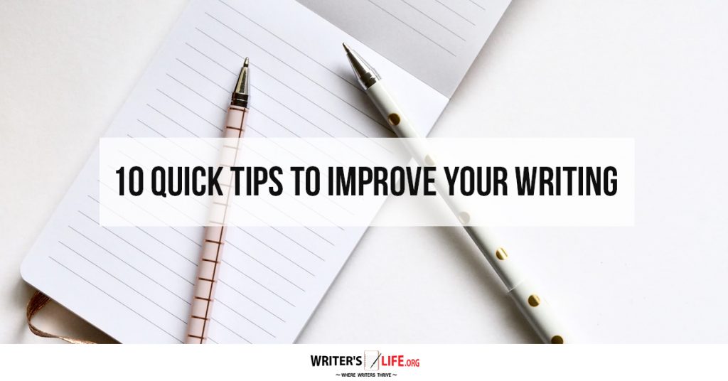 10 Quick Tips To Improve Your Writing – Writer’s Life.org