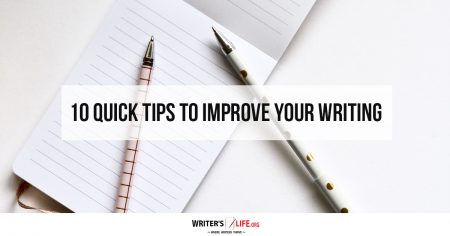 10 Quick Tips To Improve Your Writing - Writer's Life.org