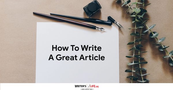 How To Write A Great Article - Writer's Life.org