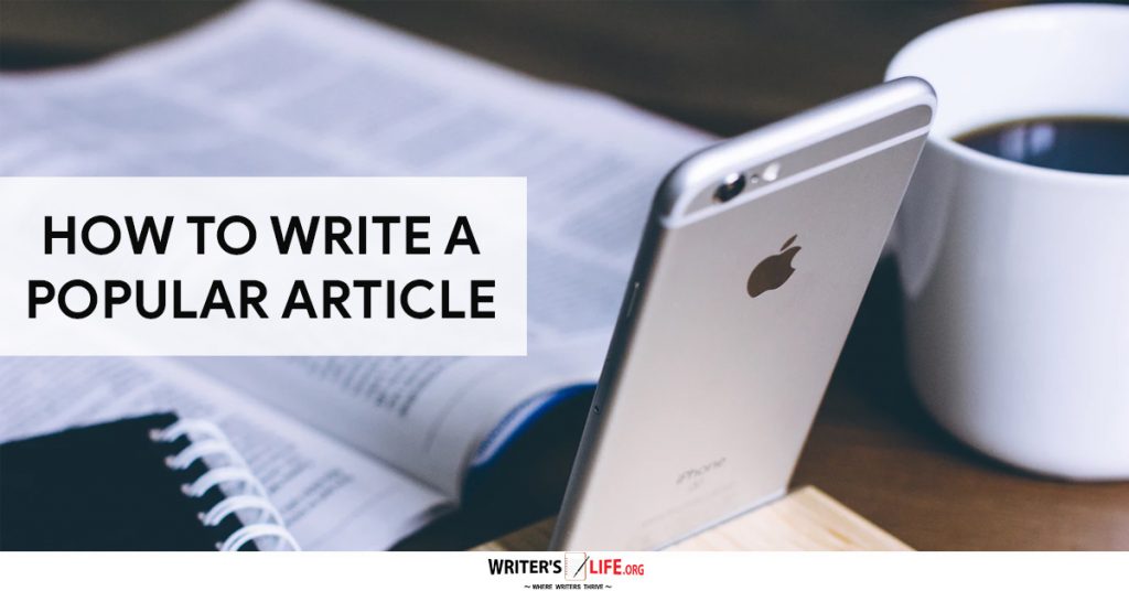 How To Write A Popular Article – Writer’s Life.org