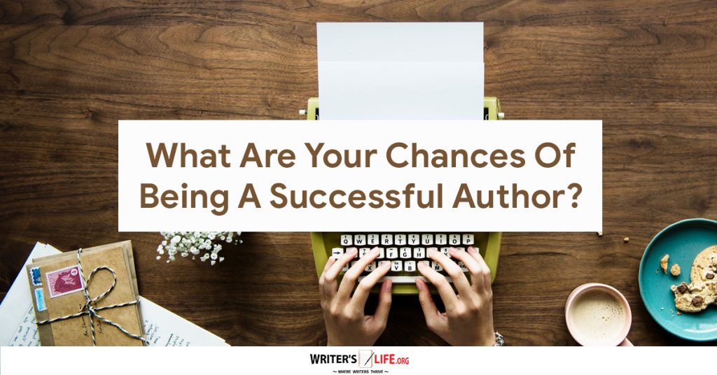 What Are Your Chances Of Being A Successful Author? – Writer’s Life.org