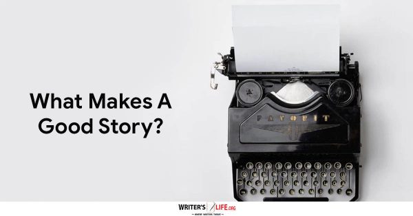 What Makes A Good Story Writer s Life