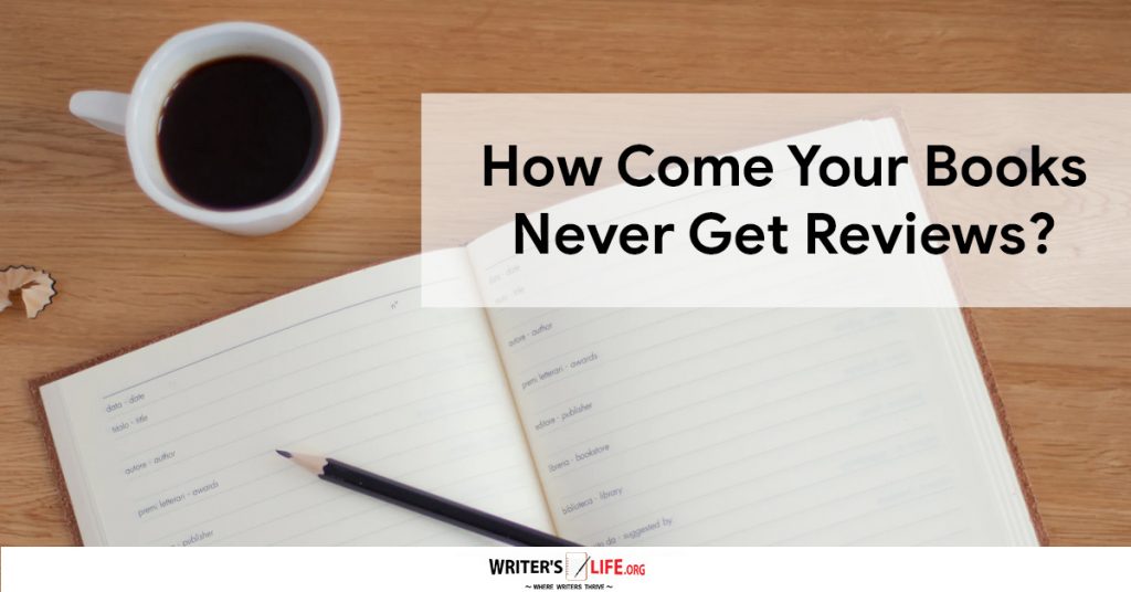 How Come Your Books Never Get Reviews? – Writer’s Life.org